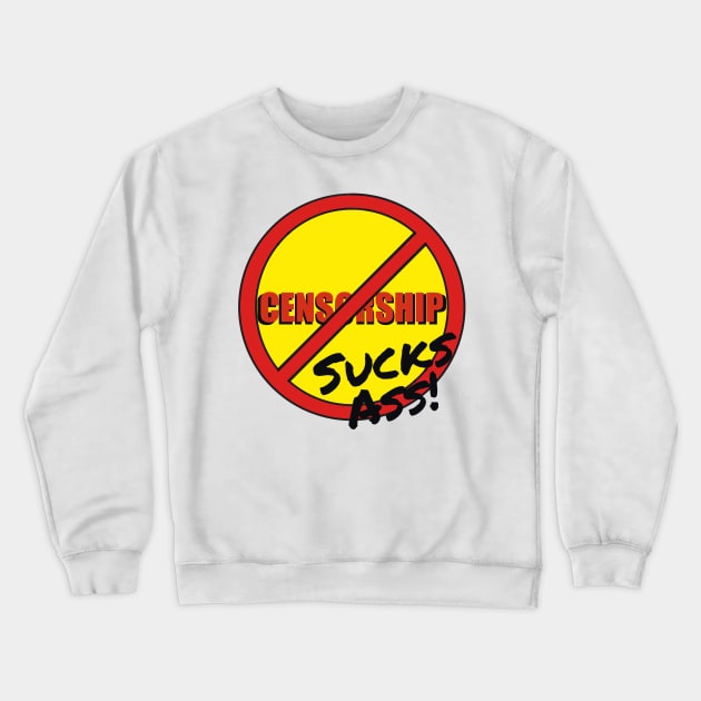 Censorship sucks ass Crewneck Sweatshirt by ArtzeeFartzee